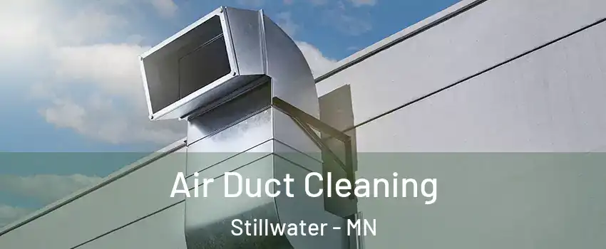  Air Duct Cleaning Stillwater - MN