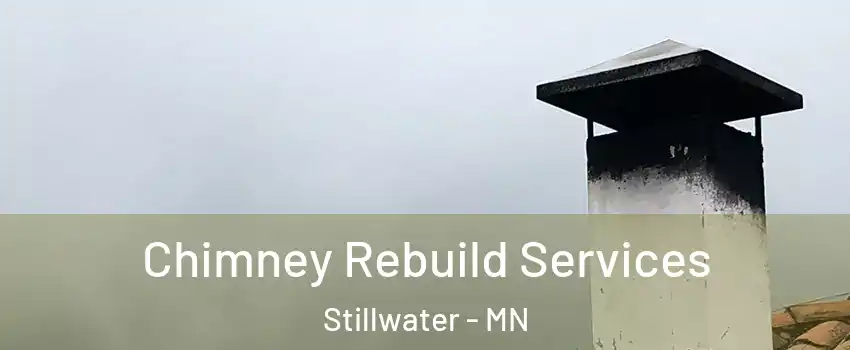  Chimney Rebuild Services Stillwater - MN