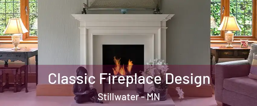  Classic Fireplace Design Stillwater - MN