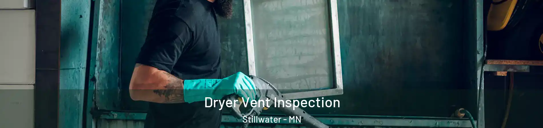  Dryer Vent Inspection Stillwater - MN