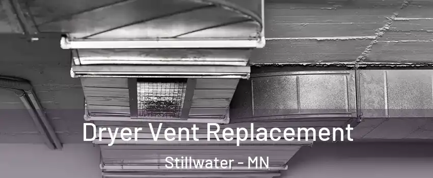  Dryer Vent Replacement Stillwater - MN