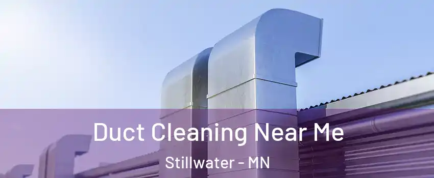  Duct Cleaning Near Me Stillwater - MN