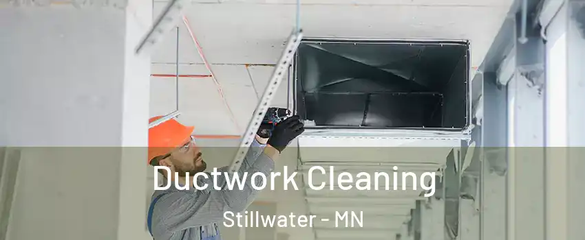  Ductwork Cleaning Stillwater - MN
