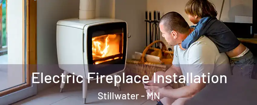  Electric Fireplace Installation Stillwater - MN