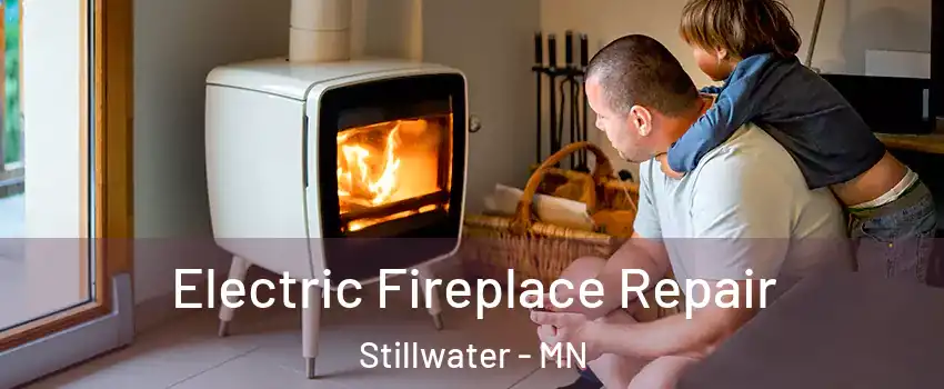  Electric Fireplace Repair Stillwater - MN