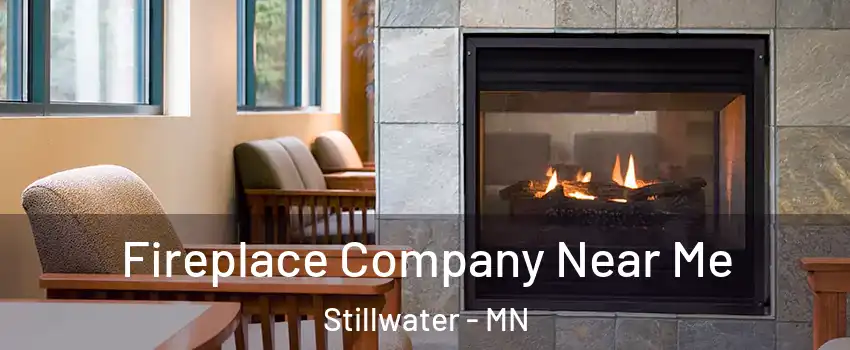  Fireplace Company Near Me Stillwater - MN