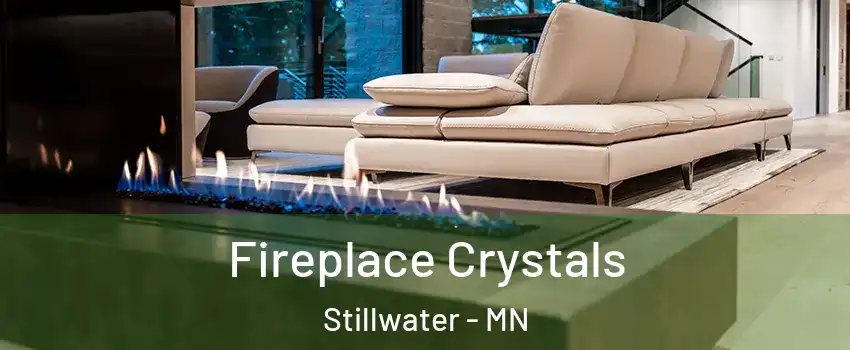  Fireplace Crystals Stillwater - MN
