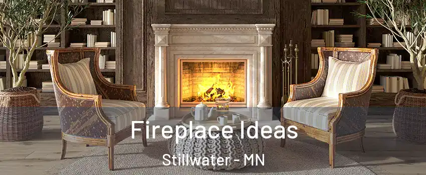  Fireplace Ideas Stillwater - MN