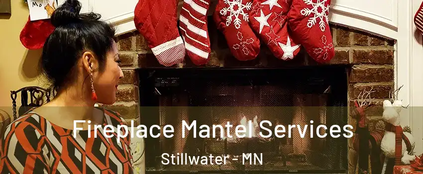  Fireplace Mantel Services Stillwater - MN