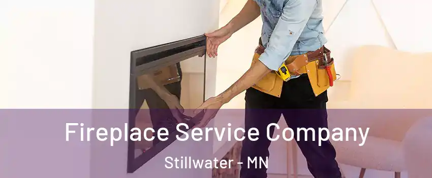  Fireplace Service Company Stillwater - MN