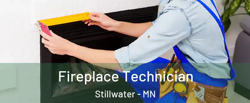  Fireplace Technician Stillwater - MN