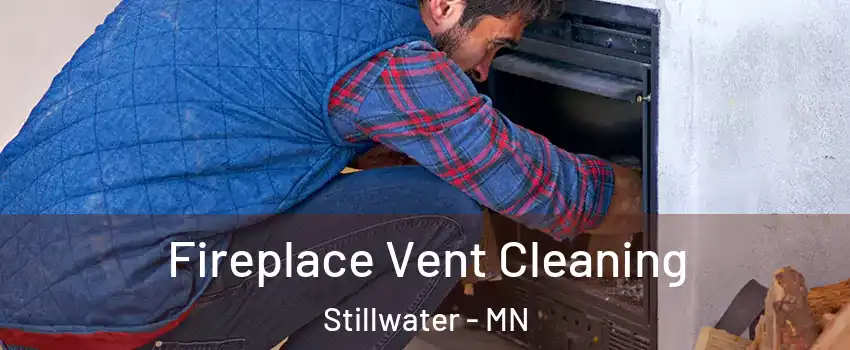  Fireplace Vent Cleaning Stillwater - MN