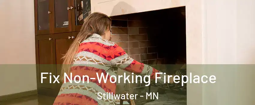  Fix Non-Working Fireplace Stillwater - MN