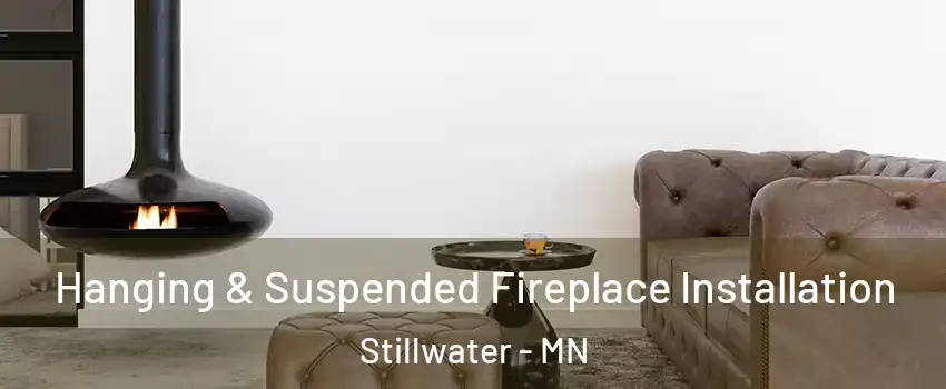  Hanging & Suspended Fireplace Installation Stillwater - MN