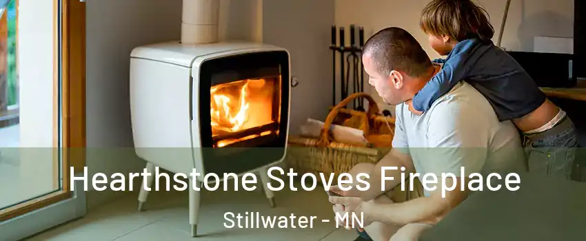  Hearthstone Stoves Fireplace Stillwater - MN