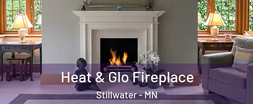  Heat & Glo Fireplace Stillwater - MN