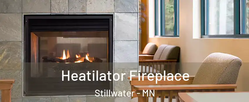  Heatilator Fireplace Stillwater - MN