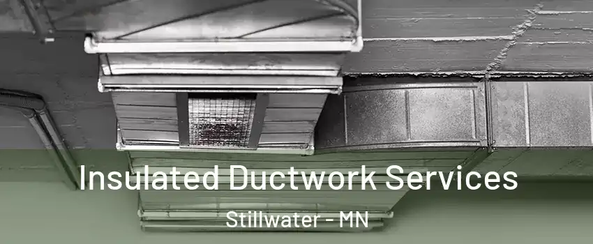  Insulated Ductwork Services Stillwater - MN