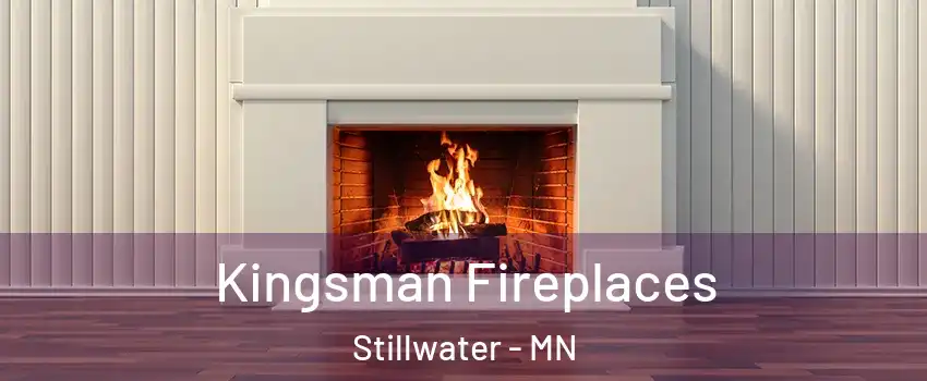  Kingsman Fireplaces Stillwater - MN