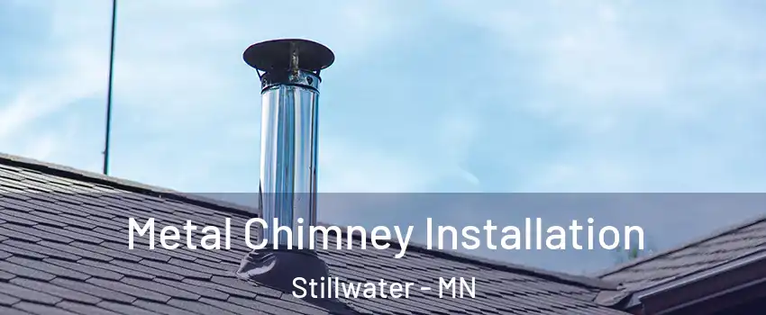  Metal Chimney Installation Stillwater - MN