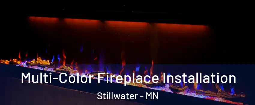  Multi-Color Fireplace Installation Stillwater - MN
