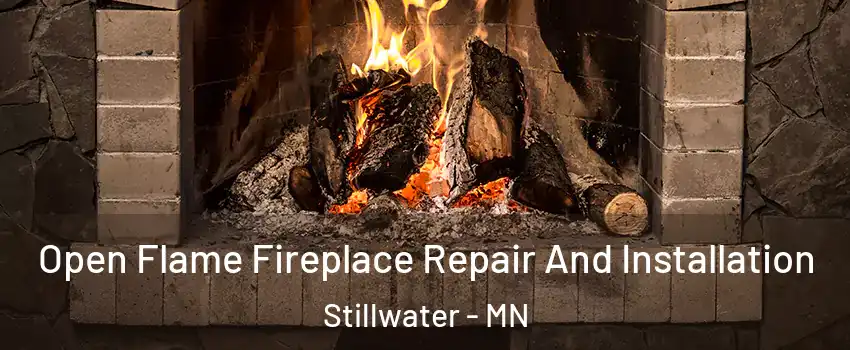  Open Flame Fireplace Repair And Installation Stillwater - MN