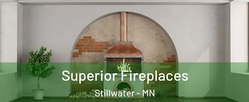  Superior Fireplaces Stillwater - MN