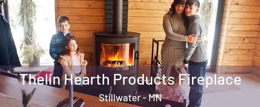  Thelin Hearth Products Fireplace Stillwater - MN
