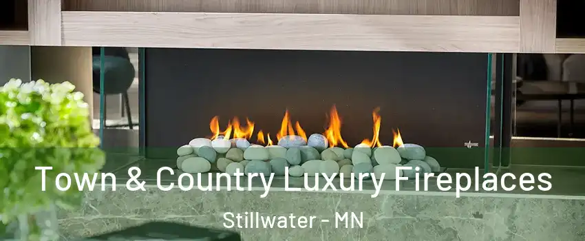  Town & Country Luxury Fireplaces Stillwater - MN