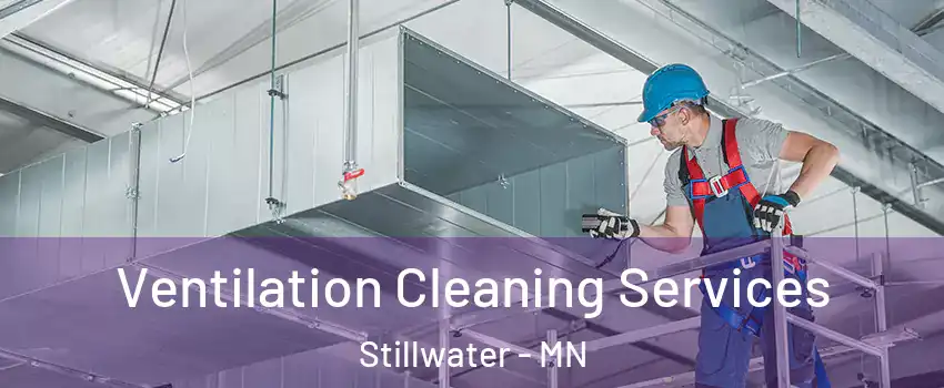  Ventilation Cleaning Services Stillwater - MN