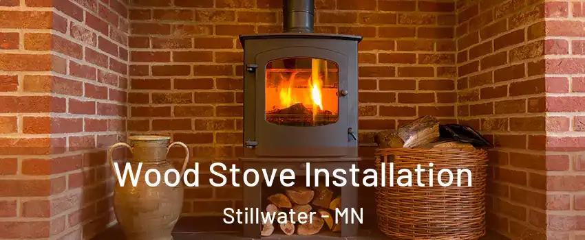  Wood Stove Installation Stillwater - MN
